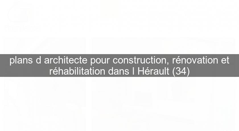 plans d'architecte pour construction, rénovation et réhabilitation dans l'Hérault (34)