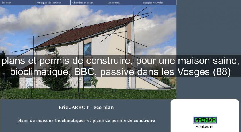 plans et permis de construire, pour une maison saine, bioclimatique, BBC, passive dans les Vosges (88)