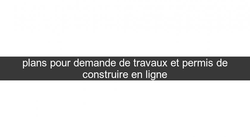 plans pour demande de travaux et permis de construire en ligne