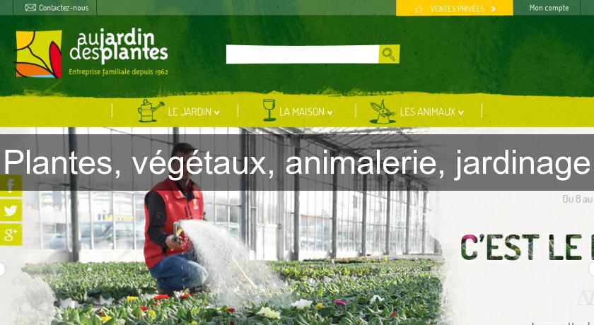 Plantes, végétaux, animalerie, jardinage