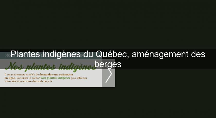 Plantes indigènes du Québec, aménagement des berges