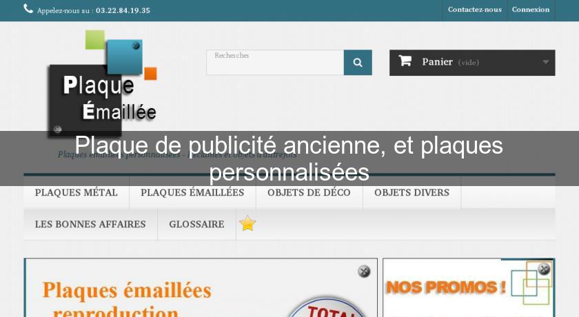 Plaque de publicité ancienne, et plaques personnalisées Plaque de publicité ancienne, et plaques personnalisées