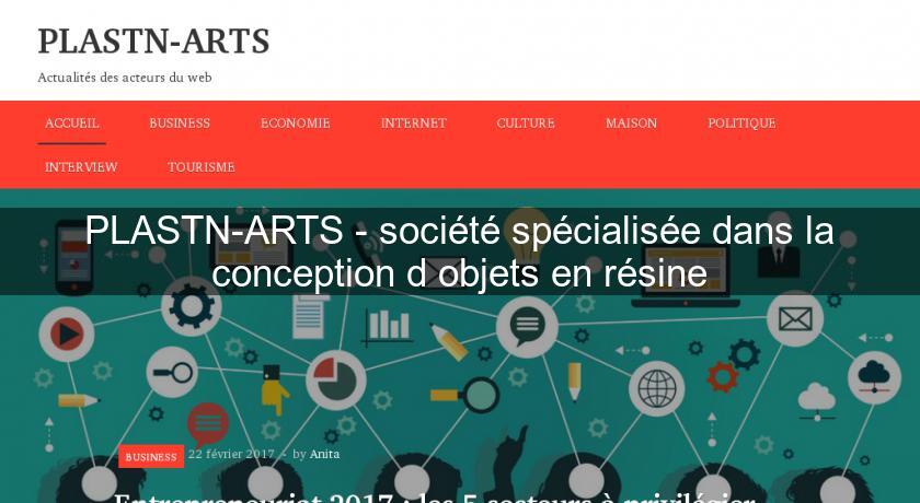PLASTN-ARTS - société spécialisée dans la conception d'objets en résine PLASTN-ARTS - société spécialisée dans la conception d'objets en résine