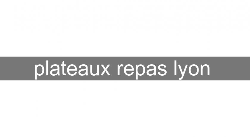 plateaux repas lyon plateaux repas lyon