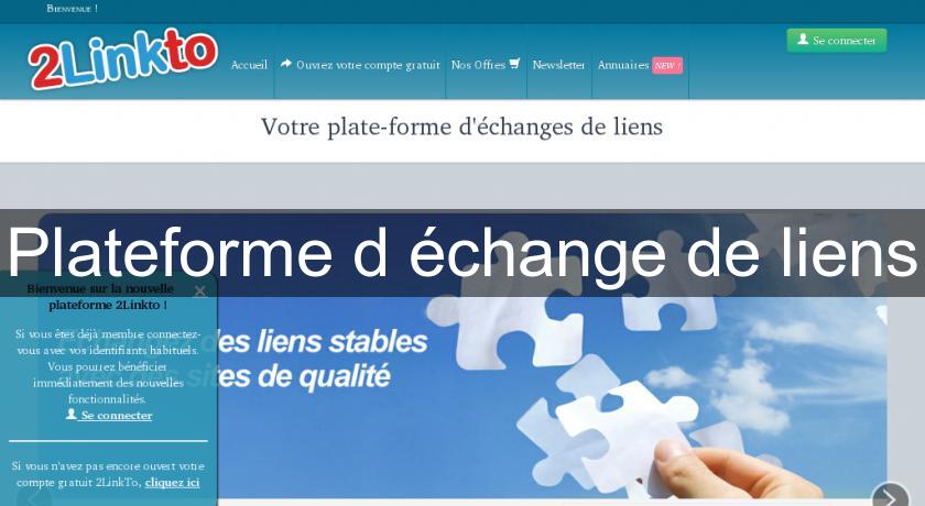 Plateforme d'échange de liens Plateforme d'échange de liens