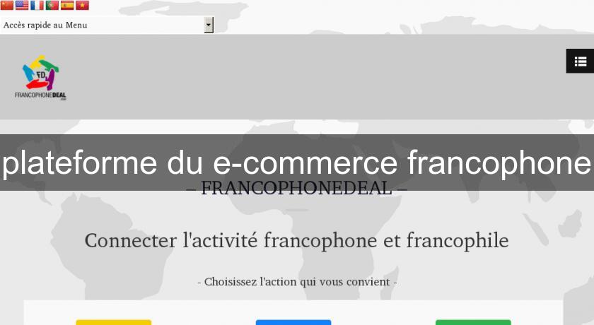 plateforme du e-commerce francophone plateforme du e-commerce francophone