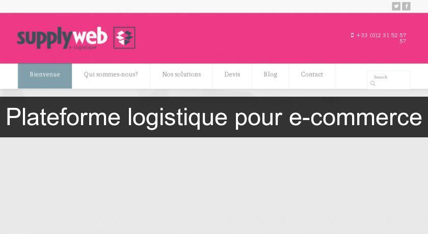 Plateforme logistique pour e-commerce Plateforme logistique pour e-commerce