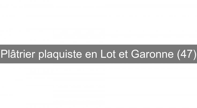 Plâtrier plaquiste en Lot et Garonne (47)