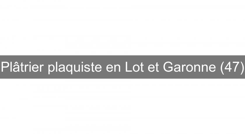 Plâtrier plaquiste en Lot et Garonne (47) Plâtrier plaquiste en Lot et Garonne (47)