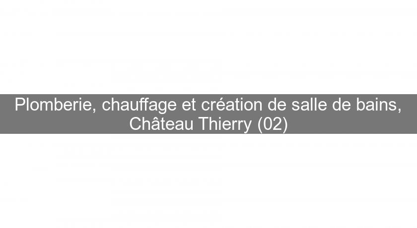 Plomberie, chauffage et création de salle de bains, Château Thierry (02) Plomberie, chauffage et création de salle de bains, Château Thierry (02)