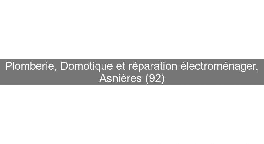 Plomberie, Domotique et réparation électroménager, Asnières (92)