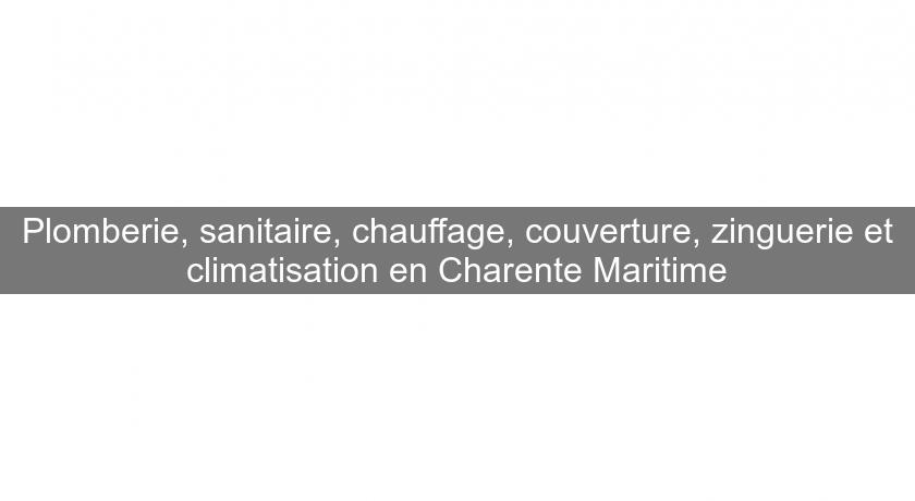 Plomberie, sanitaire, chauffage, couverture, zinguerie et climatisation en Charente Maritime Plomberie, sanitaire, chauffage, couverture, zinguerie et climatisation en Charente Maritime