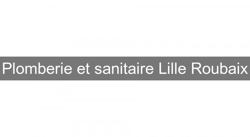 Plomberie et sanitaire Lille Roubaix Plomberie et sanitaire Lille Roubaix