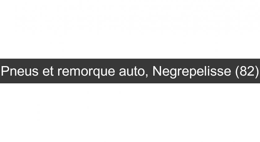 Pneus et remorque auto, Negrepelisse (82) Pneus et remorque auto, Negrepelisse (82)