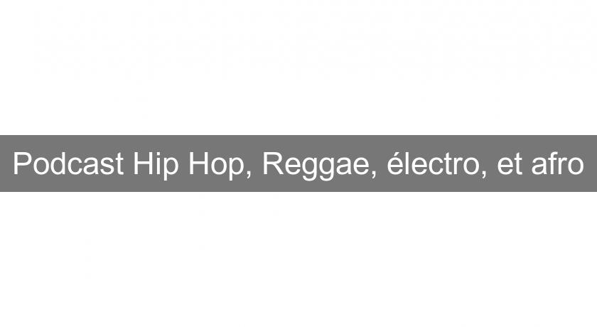 Podcast Hip Hop, Reggae, électro, et afro Podcast Hip Hop, Reggae, électro, et afro