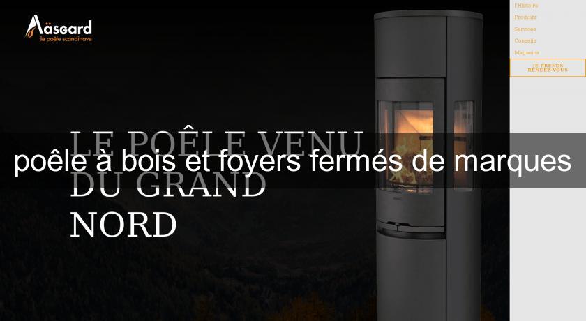 poêle à bois et foyers fermés de marques poêle à bois et foyers fermés de marques