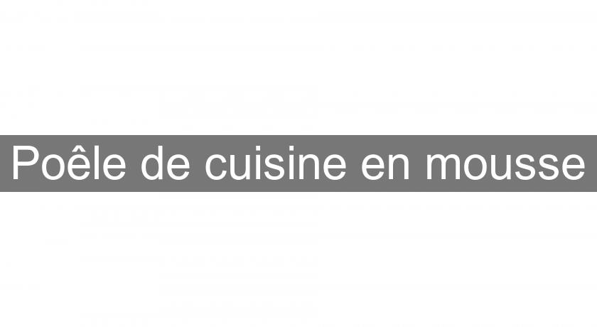 Poêle de cuisine en mousse Poêle de cuisine en mousse