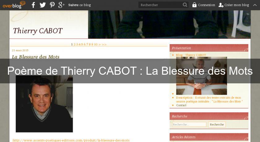 Poème de Thierry CABOT : La Blessure des Mots Poème de Thierry CABOT : La Blessure des Mots