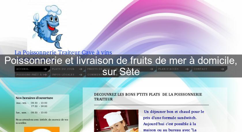Poissonnerie et livraison de fruits de mer à domicile, sur Sète Poissonnerie et livraison de fruits de mer à domicile, sur Sète