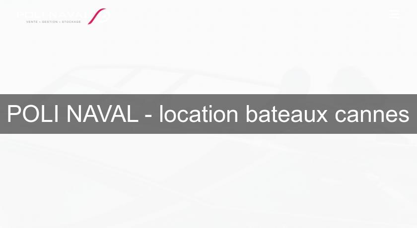 POLI NAVAL - location bateaux cannes