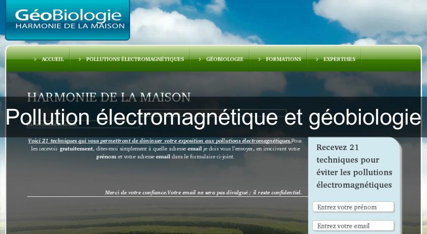 Pollution électromagnétique et géobiologie Pollution électromagnétique et géobiologie