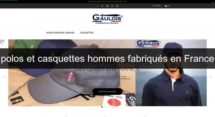 polos et casquettes hommes fabriqués en France