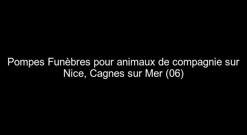 Pompes Funèbres pour animaux de compagnie sur Nice, Cagnes sur Mer (06) Pompes Funèbres pour animaux de compagnie sur Nice, Cagnes sur Mer (06)