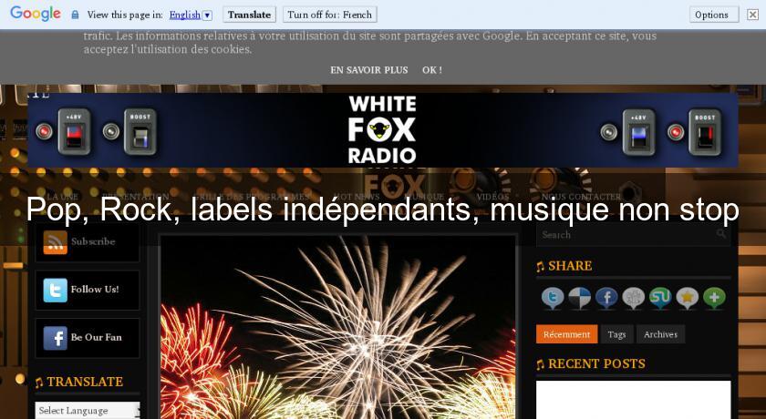 Pop, Rock, labels indépendants, musique non stop