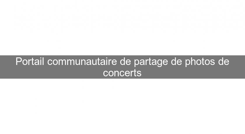 Portail communautaire de partage de photos de concerts Portail communautaire de partage de photos de concerts