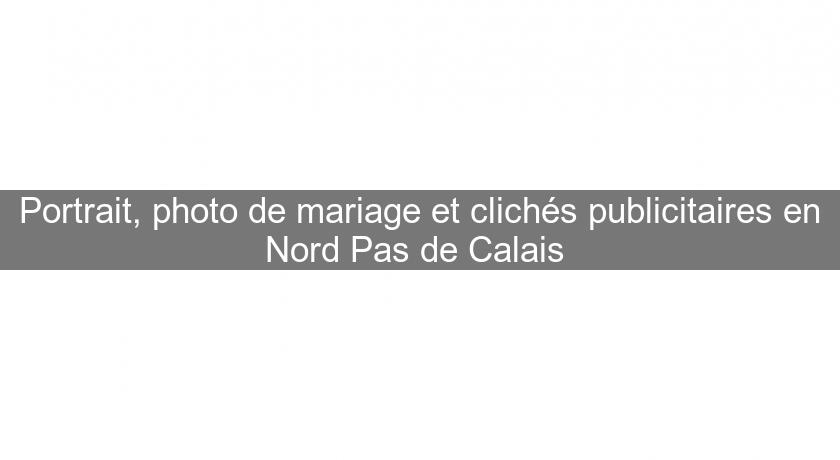 Portrait, photo de mariage et clichés publicitaires en Nord Pas de Calais 