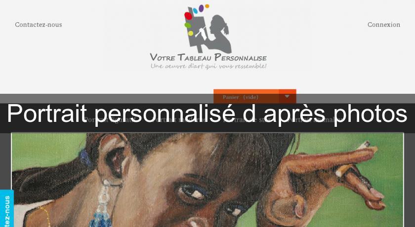Portrait personnalisé d'après photos Portrait personnalisé d'après photos
