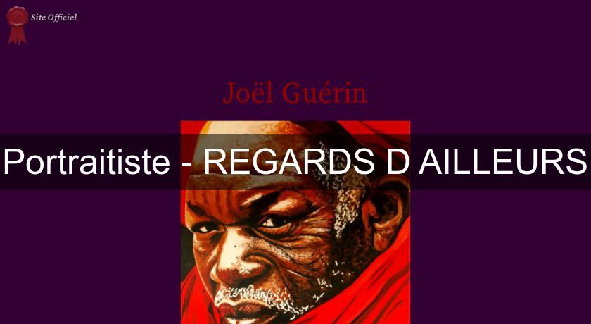 Portraitiste - REGARDS D'AILLEURS