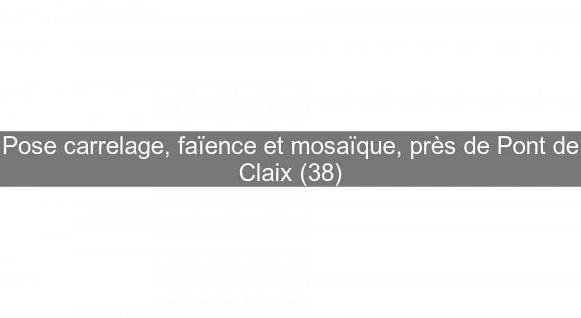 Pose carrelage, faïence et mosaïque, près de Pont de Claix (38) Pose carrelage, faïence et mosaïque, près de Pont de Claix (38)