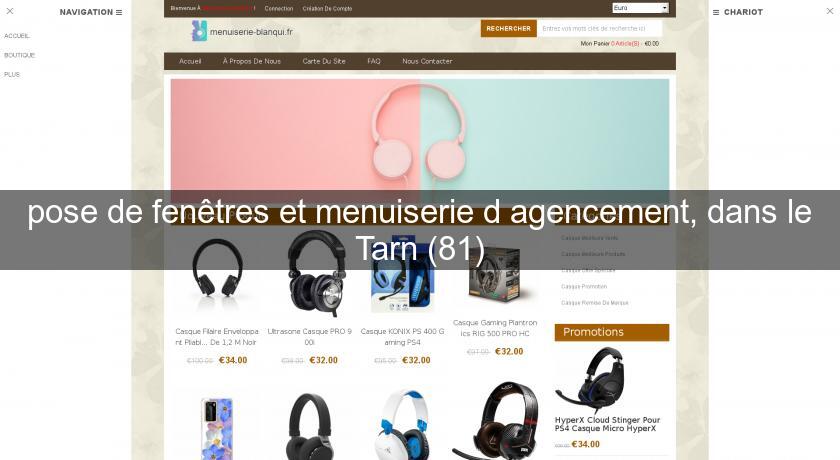 pose de fenêtres et menuiserie d'agencement, dans le Tarn (81) pose de fenêtres et menuiserie d'agencement, dans le Tarn (81)