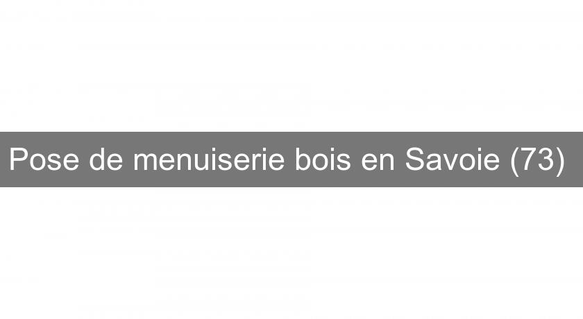 Pose de menuiserie bois en Savoie (73) Pose de menuiserie bois en Savoie (73)