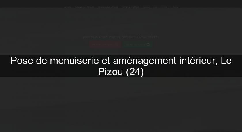 Pose de menuiserie et aménagement intérieur, Le Pizou (24)