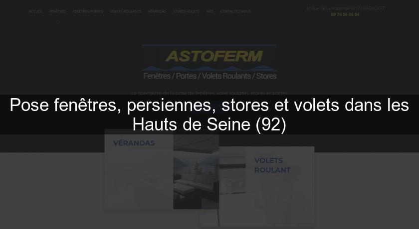 Pose fenêtres, persiennes, stores et volets dans les Hauts de Seine (92) Pose fenêtres, persiennes, stores et volets dans les Hauts de Seine (92)