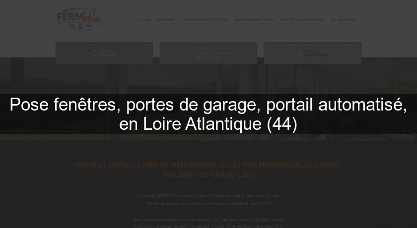 Pose fenêtres, portes de garage, portail automatisé, en Loire Atlantique (44)
