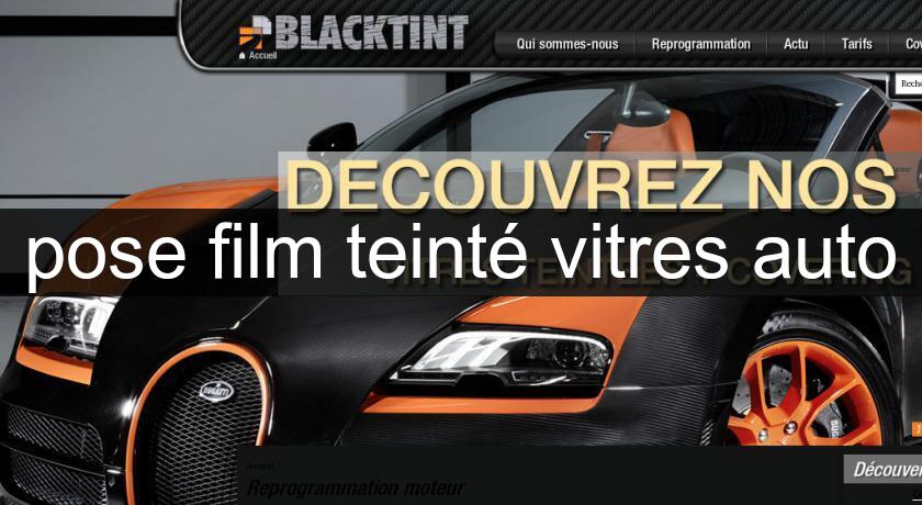 pose film teinté vitres auto pose film teinté vitres auto