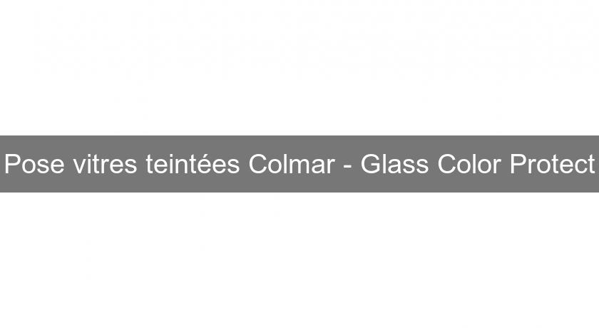 Pose vitres teintées Colmar - Glass Color Protect Pose vitres teintées Colmar - Glass Color Protect
