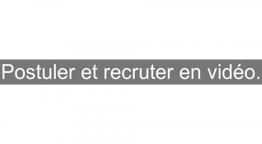 Postuler et recruter en vidéo. Postuler et recruter en vidéo.