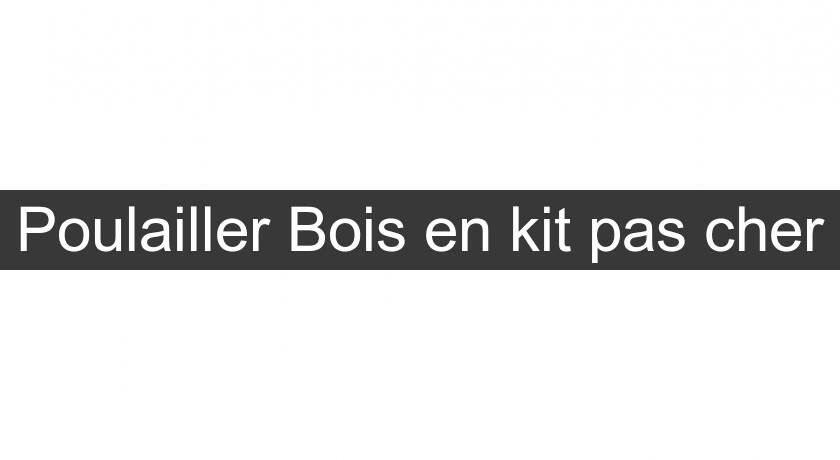 Poulailler Bois en kit pas cher