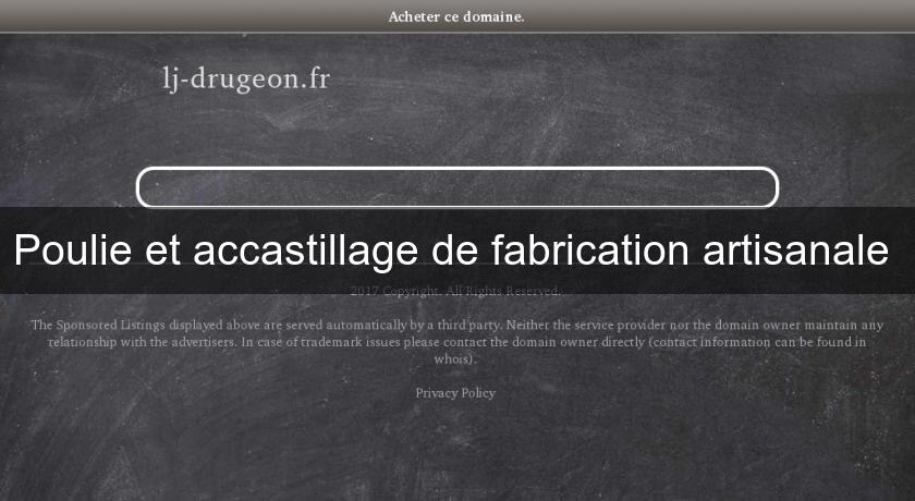Poulie et accastillage de fabrication artisanale Poulie et accastillage de fabrication artisanale
