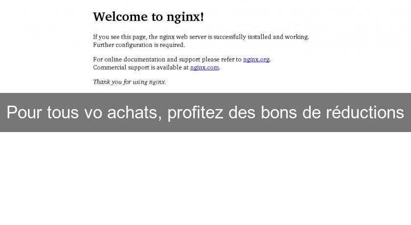 Pour tous vo achats, profitez des bons de réductions Pour tous vo achats, profitez des bons de réductions