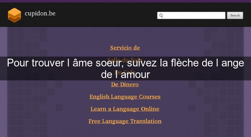 Pour trouver l'âme soeur, suivez la flèche de l'ange de l'amour Pour trouver l'âme soeur, suivez la flèche de l'ange de l'amour