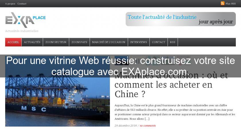 Pour une vitrine Web réussie: construisez votre site catalogue avec EXAplace.com.