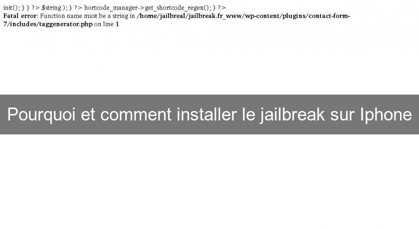 Pourquoi et comment installer le jailbreak sur Iphone Pourquoi et comment installer le jailbreak sur Iphone