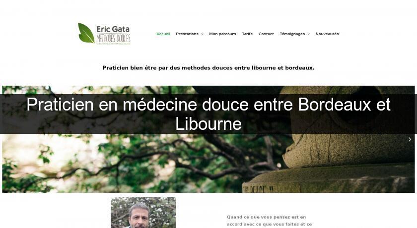 Praticien en médecine douce entre Bordeaux et Libourne Praticien en médecine douce entre Bordeaux et Libourne