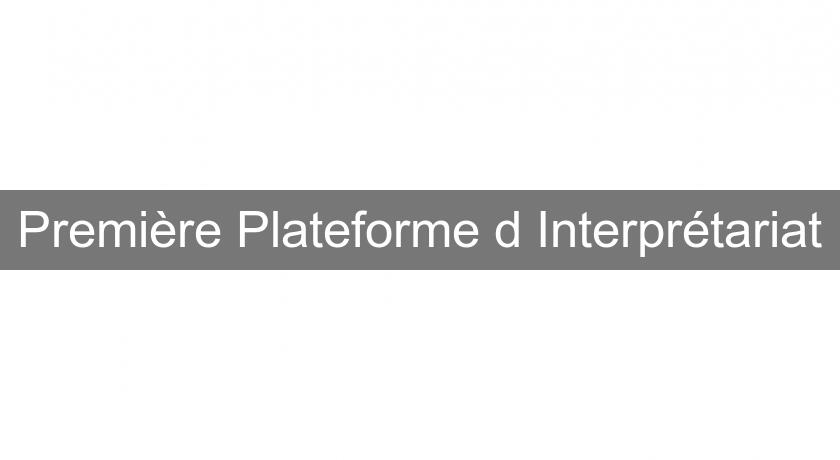 Première Plateforme d'Interprétariat Première Plateforme d'Interprétariat