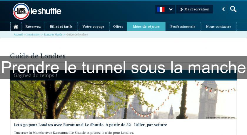 Prendre le tunnel sous la manche Prendre le tunnel sous la manche